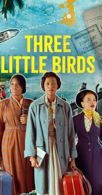 Three Little Birds : Une Mélodie Optimiste et Enjouée Pour Transcender Les Chagrins du Quotidien